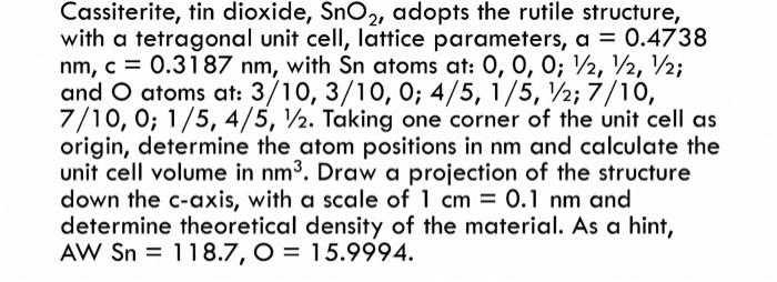 Solved Cassiterite, tin dioxide, SnO2, adopts the rutile | Chegg.com