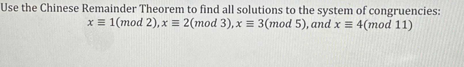 Solved Use the Chinese Remainder Theorem to find all | Chegg.com