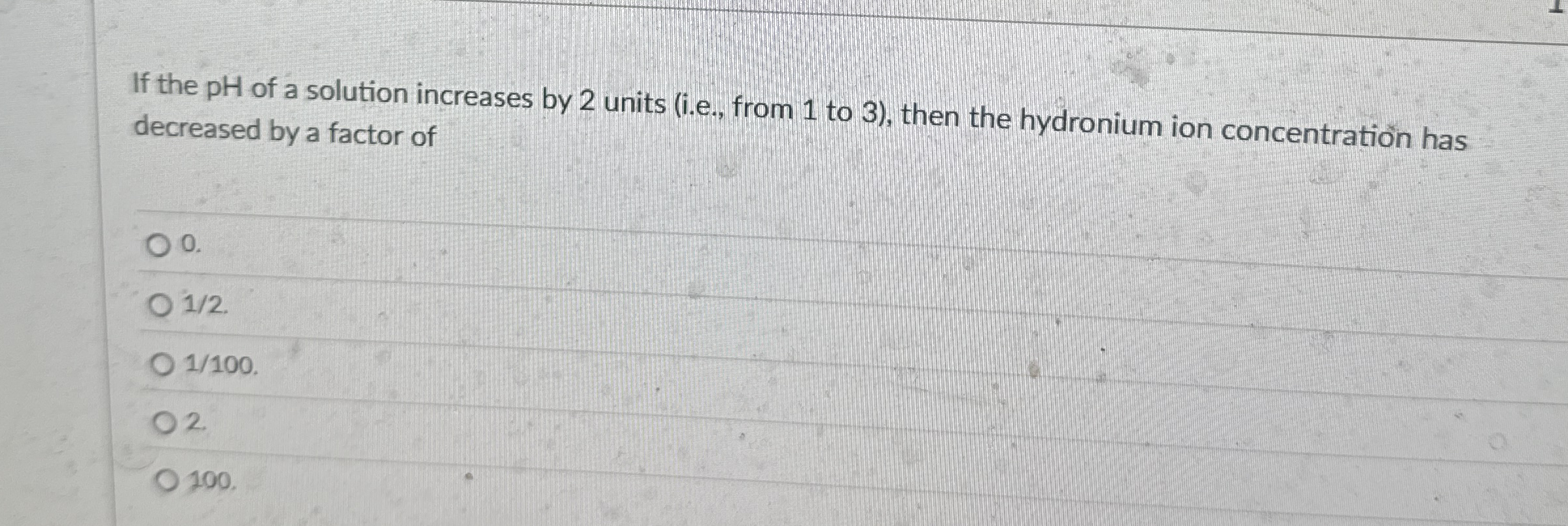Solved If the pH of a solution increases by 2 ﻿units (i.e., | Chegg.com