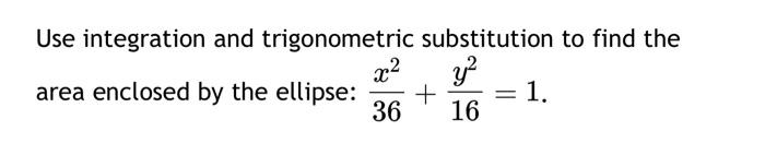 Solved Use integration and trigonometric substitution to | Chegg.com