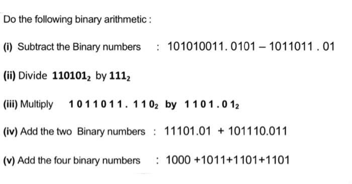 Solved Do the following binary arithmetic : (i) Subtract the | Chegg.com