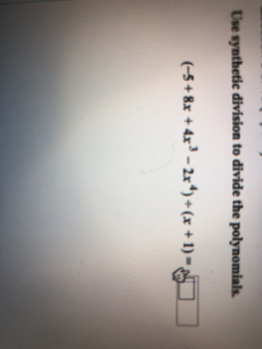 Solved Use Synthetic Division To Divide The Polynomials 5 Chegg Solved Use Synthetic Division To Divide The Polynomials 5 Chegg