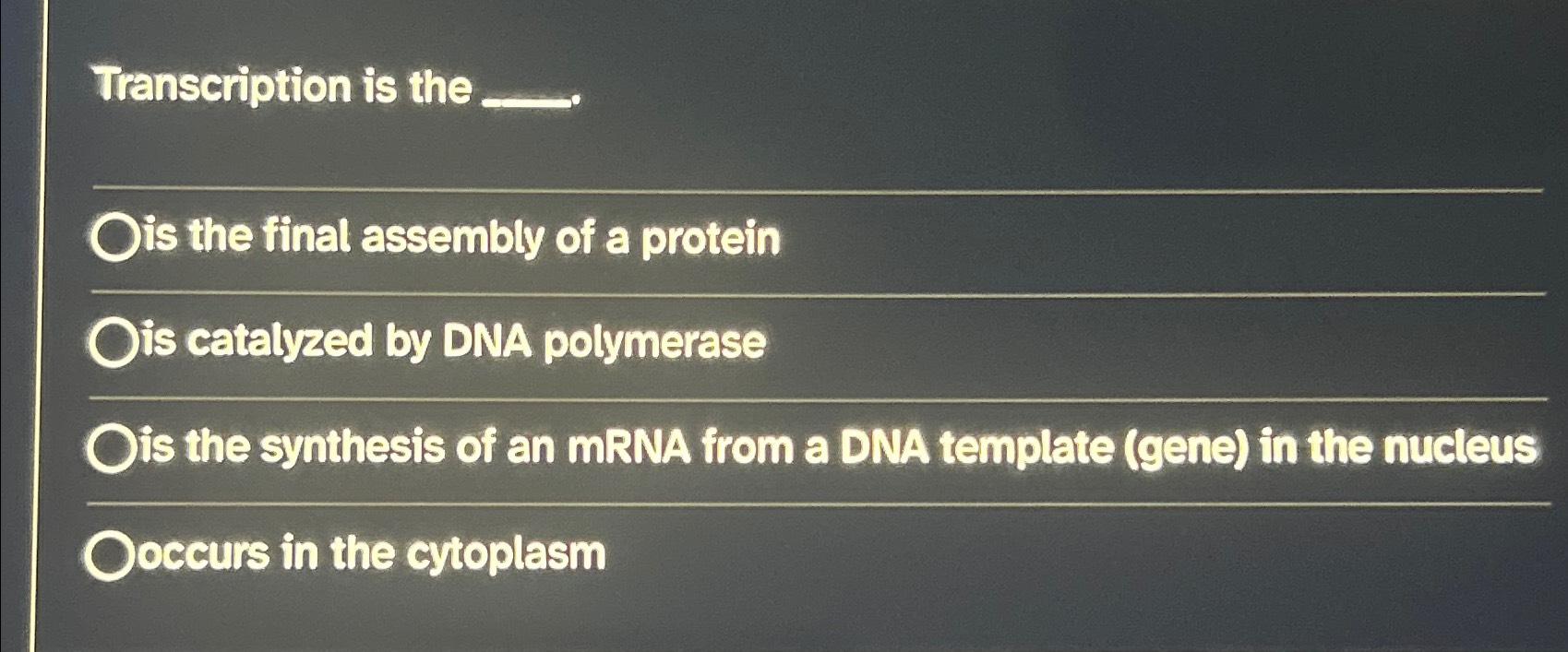 Solved Transcription is theis the final assembly of a | Chegg.com