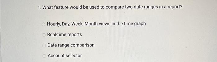 1. What feature would be used to compare two date | Chegg.com