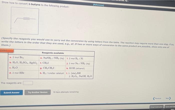 Solved Show How To Convert 1 Butyne To The Following Product Br