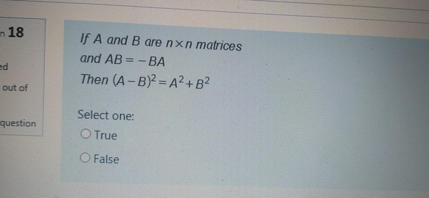 Solved N 18 If A And B Are Nxn Matrices And Ab Ba Then