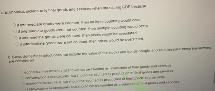 Solved a. Economists include only final goods and services | Chegg.com