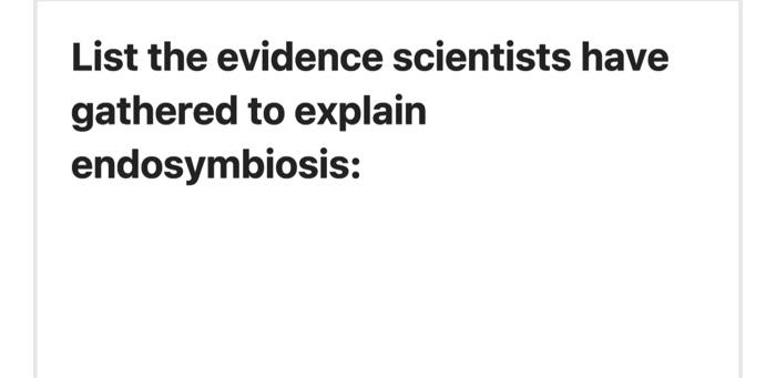 Solved List the evidence scientists have gathered to explain | Chegg.com