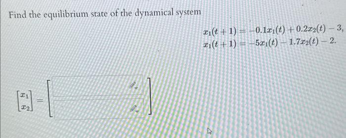 Solved Find the equilibrium state of the dynamical system | Chegg.com