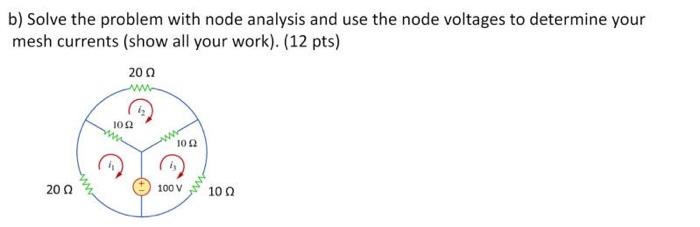 Solved b) Solve the problem with node analysis and use the | Chegg.com