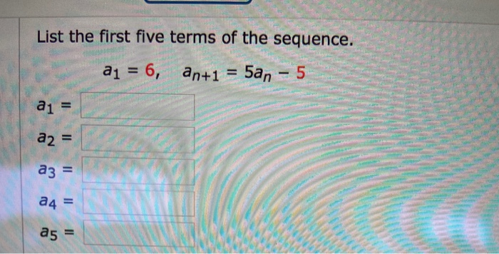 Solved List The First Five Terms Of The Sequence A1 6