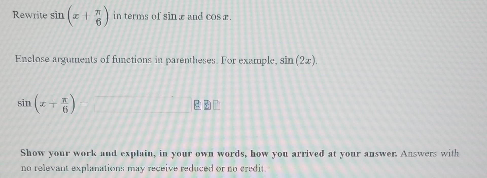 Solved Rewrite sin(x+6π) in terms of sinx and cosx Enclose | Chegg.com