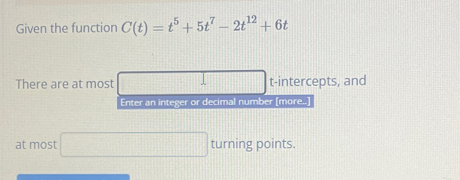 Solved Given the function C(t)=t5+5t7-2t12+6tThere are at | Chegg.com