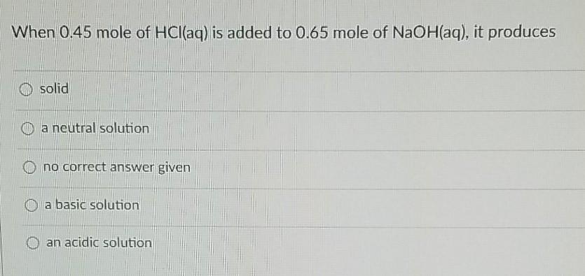 solved-when-0-45-mole-of-hcl-aq-is-added-to-0-65-mole-of-chegg
