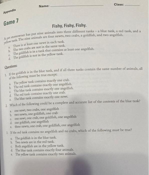 Class:
Name:
Appendix
Game 7
Fishy, Fishy, Fishy.
A pet storeowner has put nine animals into three different tanks - a blue t