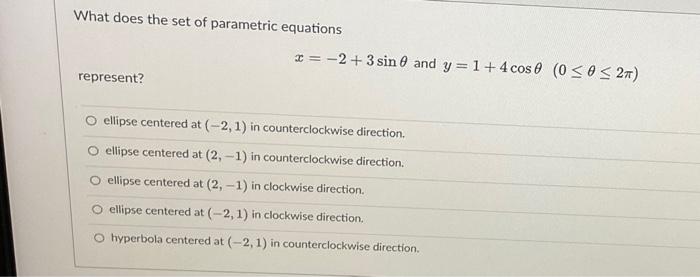 Solved What does the set of parametric equations represent? | Chegg.com