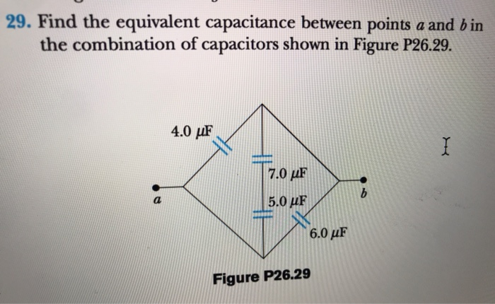 Solved 29. Find the equivalent capacitance between points a | Chegg.com