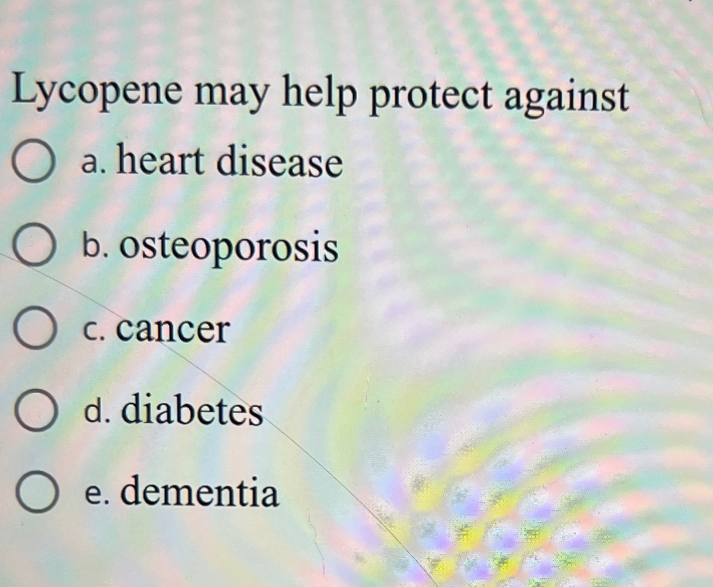 Solved Lycopene may help protect againsta. ﻿heart diseaseb.