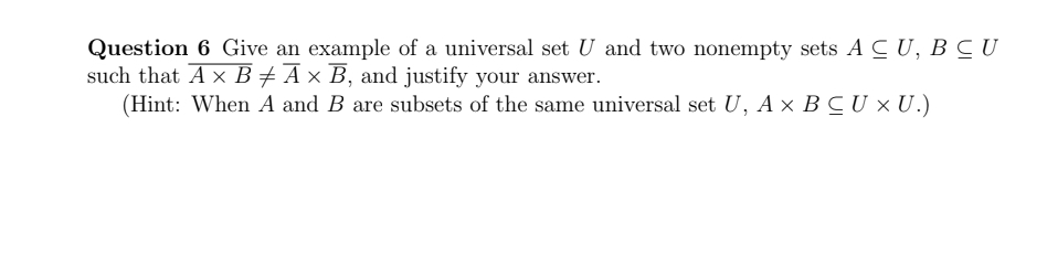 Solved Question 6 ﻿Give an example of a universal set U ﻿and | Chegg.com