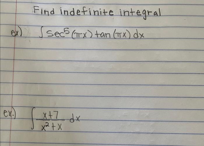 Find indefinite integral \[ \int \sec ^{5}(\pi x) \tan (\pi x) d x \] \[ \int \frac{x+7}{x^{2}+x} d x \]