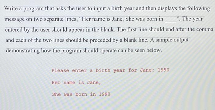 Solved Write a program that asks the user to input a birth | Chegg.com