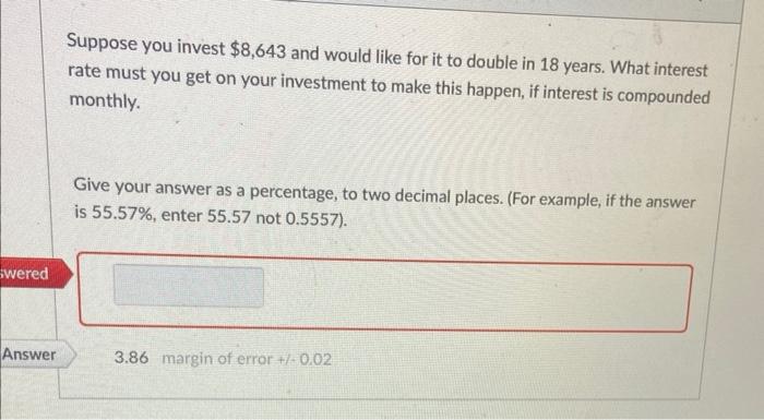 Solved Suppose You Invest $8,643 And Would Like For It To | Chegg.com