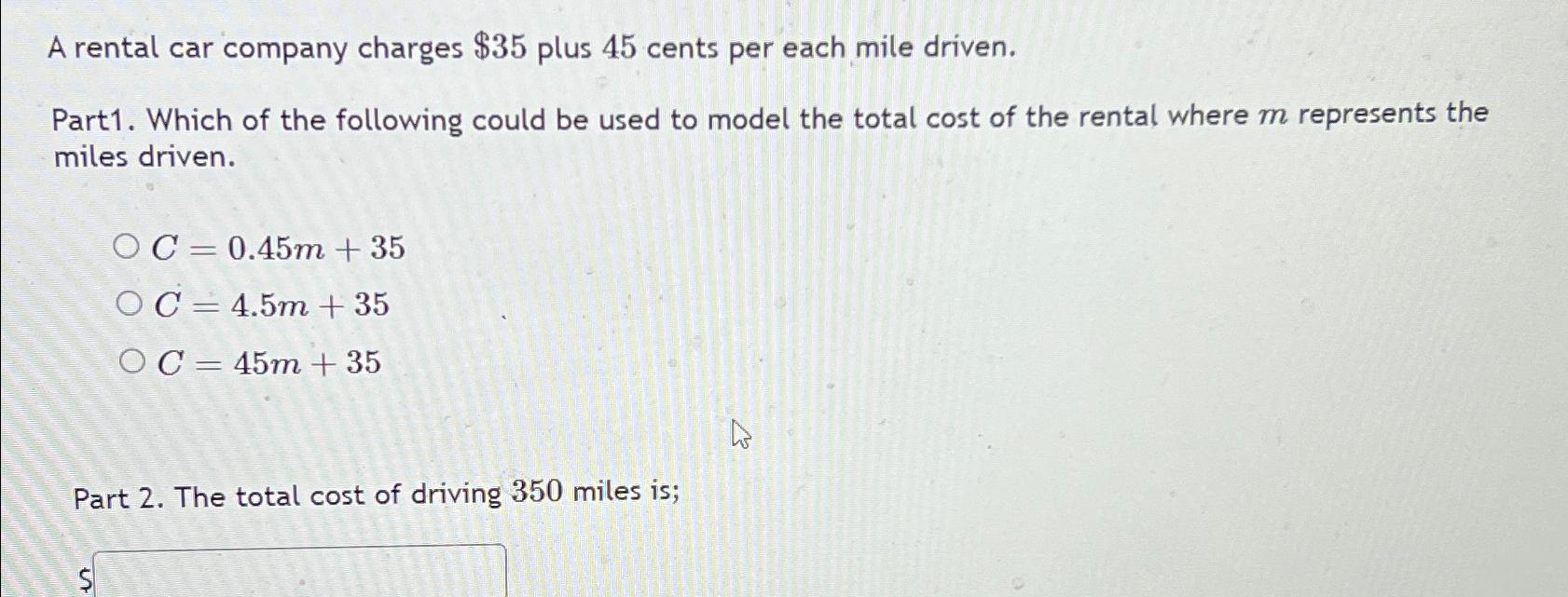 Solved A rental car company charges 35 ﻿plus 45 ﻿cents per