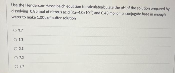 Solved Use The Henderson Hasselbalch Equation To Chegg Com