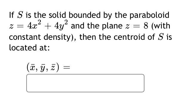 Solved If S is the solid bounded by the paraboloid z = + 4y2 | Chegg.com