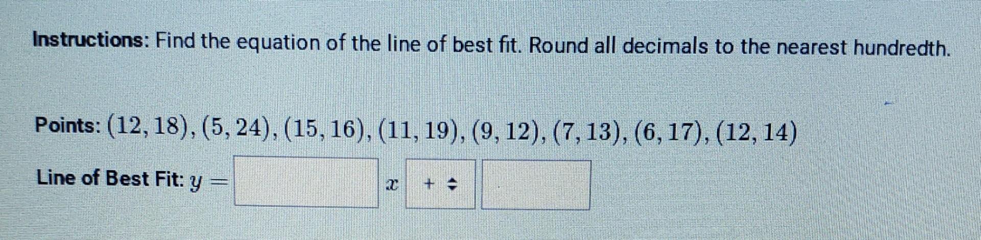Solved Instructions: Find the equation of the line of best | Chegg.com
