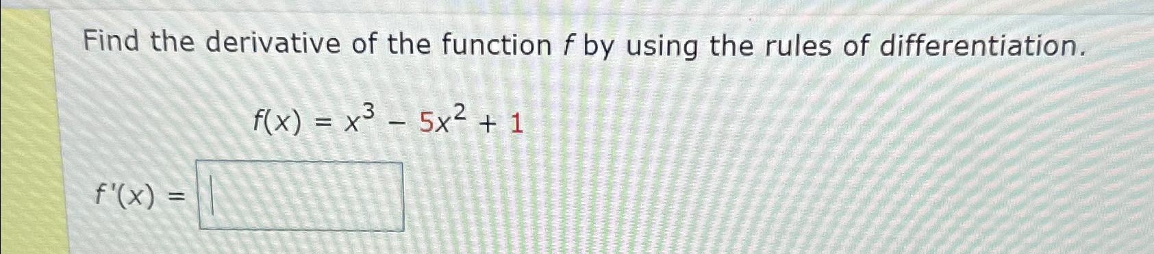 Solved Find the derivative of the function f ﻿by using the | Chegg.com
