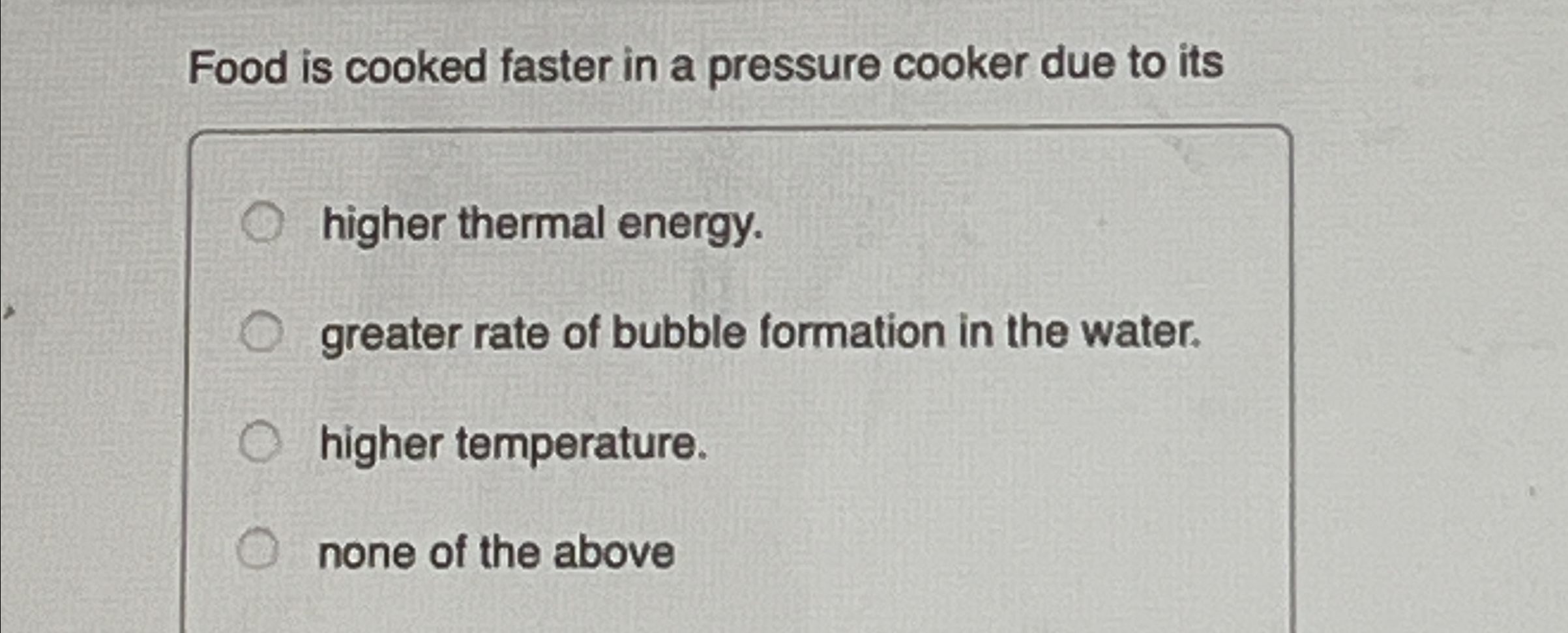 Solved Food is cooked faster in a pressure cooker due to