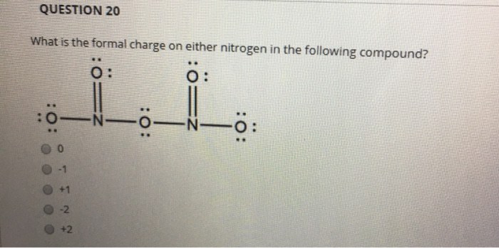 Solved QUESTION 20 What is the formal charge on either | Chegg.com