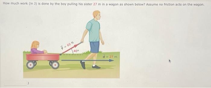 Solved How Much Work (in J) Is Done By The Boy Pulling His | Chegg.com