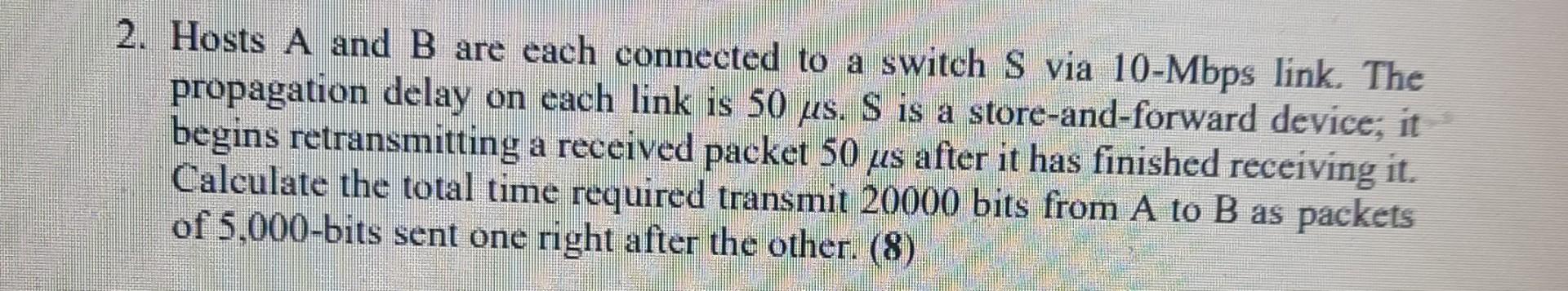 Solved Hosts A And B Are Each Connected To A Switch S Via | Chegg.com