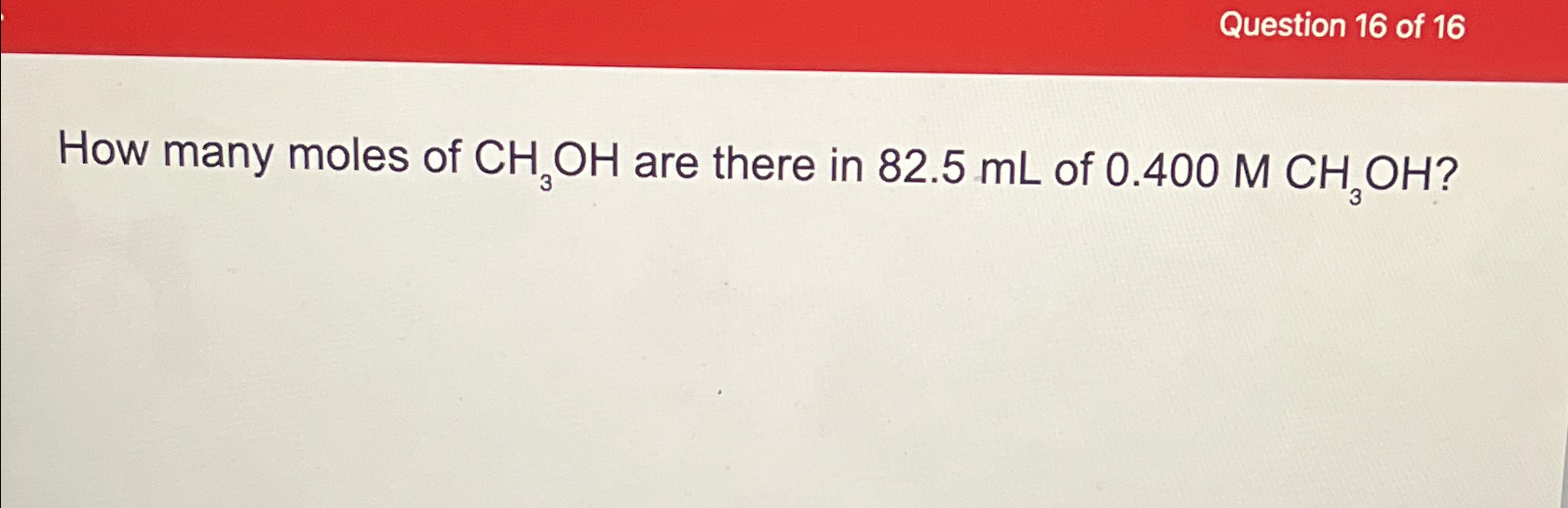 Solved Question 16 ﻿of 16How many moles of CH3OH ﻿are there | Chegg.com