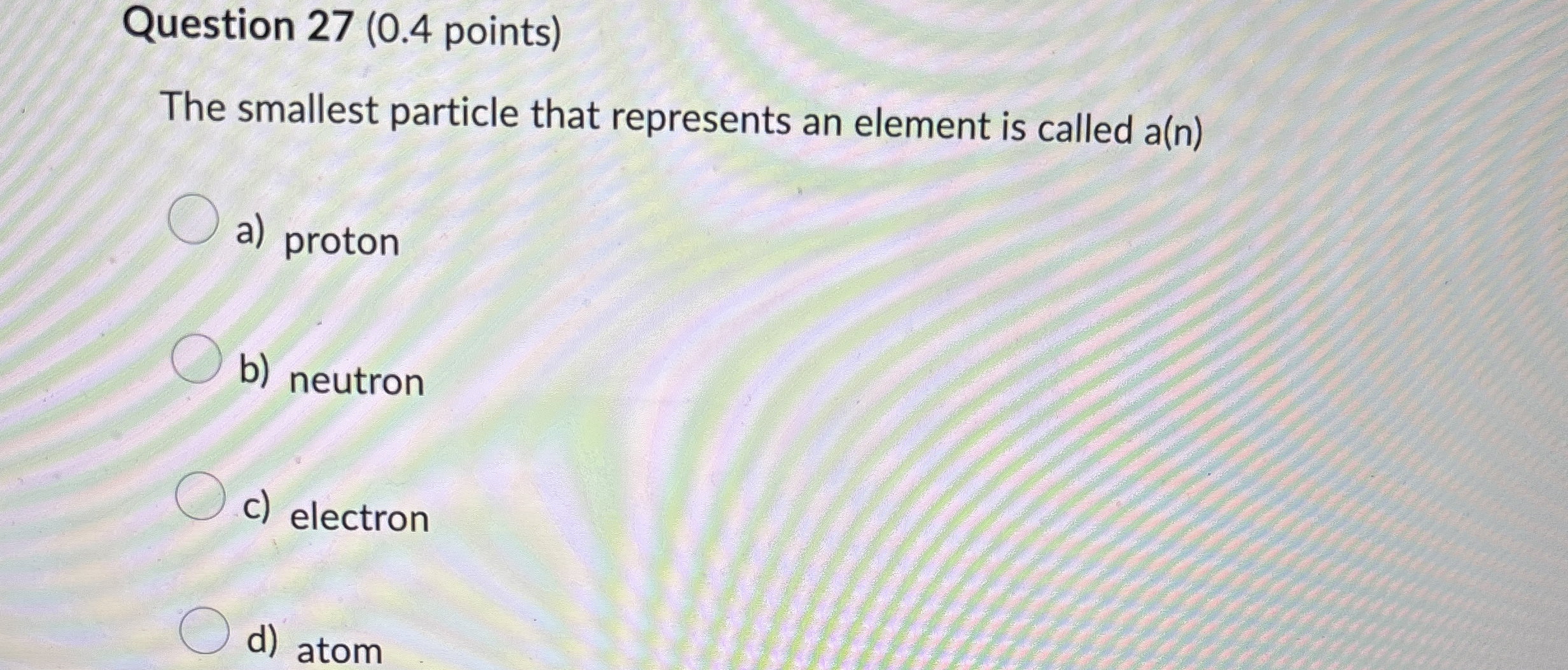 Solved Question 27 (0.4 ﻿points)The smallest particle that | Chegg.com