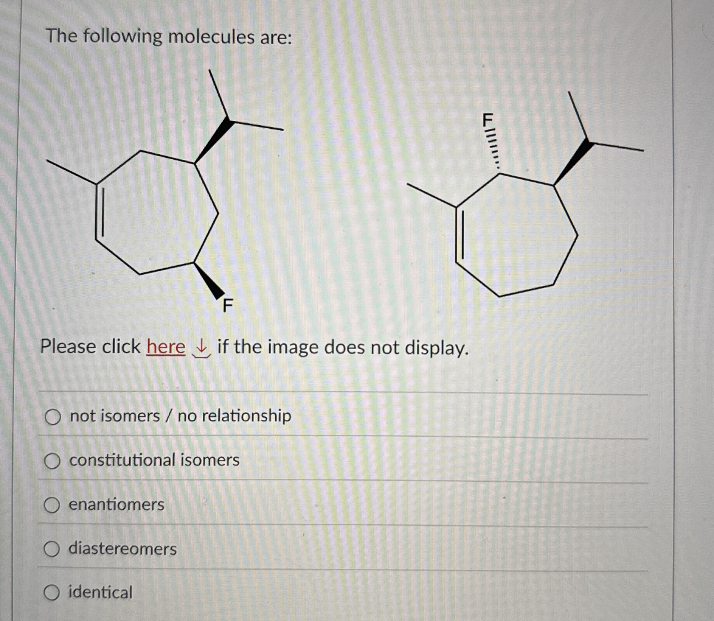 Solved The following molecules are:not isomers / ﻿no | Chegg.com