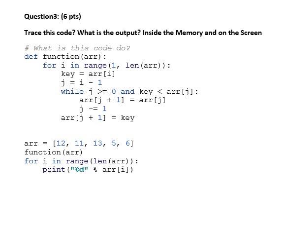 Solved Question3: (6 pts) Trace this code? What is the | Chegg.com
