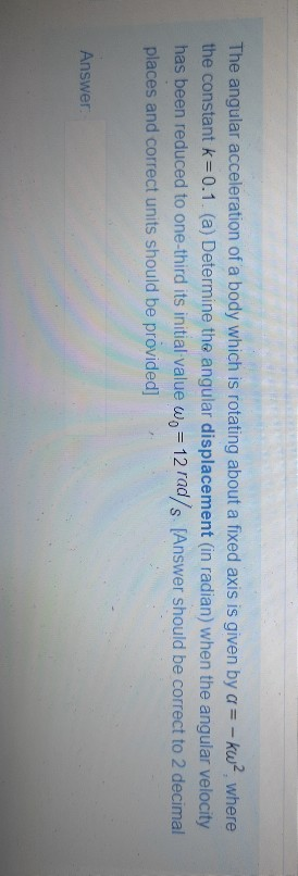 Solved The angular acceleration of a body which is rotating | Chegg.com