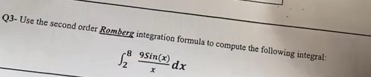 Solved Q3- ﻿Use The Second Order Romberg Integration Formula | Chegg.com