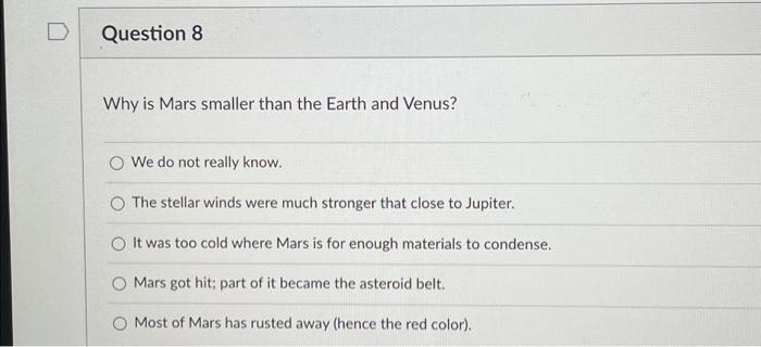 Solved Question 8 Why is Mars smaller than the Earth and | Chegg.com