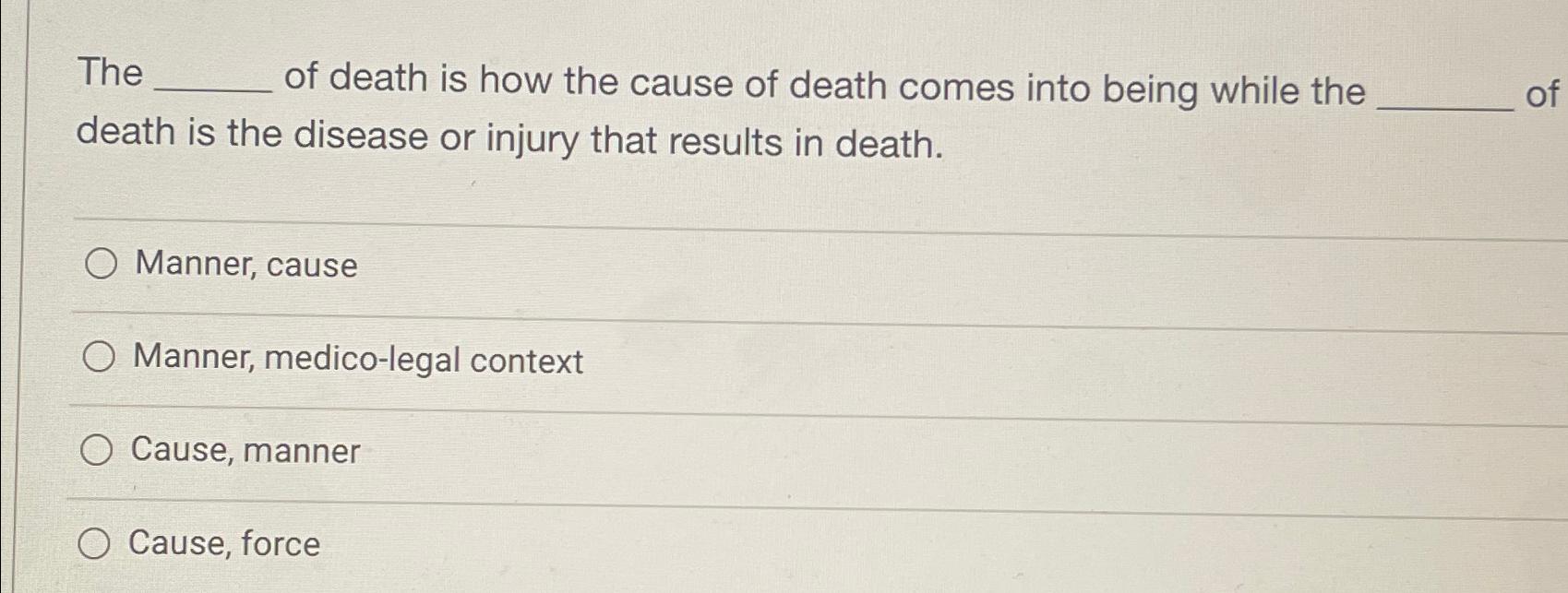 Solved The of death is how the cause of death comes into | Chegg.com