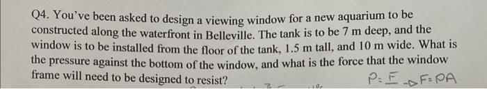 Q4. Youve been asked to design a viewing window for a new aquarium to be constructed along the waterfront in Belleville. The