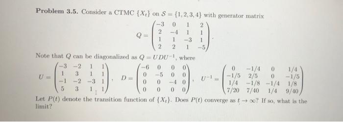 Solved Problem 3.5. Consider a CTMC {X} on S = {1,2,3,4} | Chegg.com