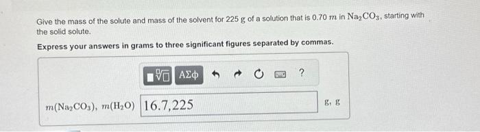 Solved Give the mass of the solute and mass of the solvent | Chegg.com