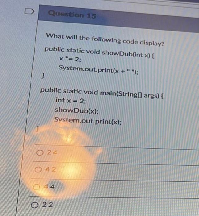 Solved What will the following code display? public static | Chegg.com
