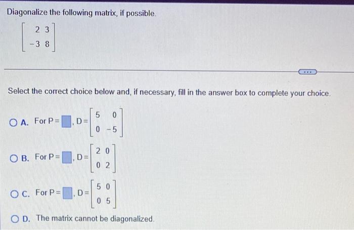 Solved Diagonalize the following matrix, if possible. | Chegg.com