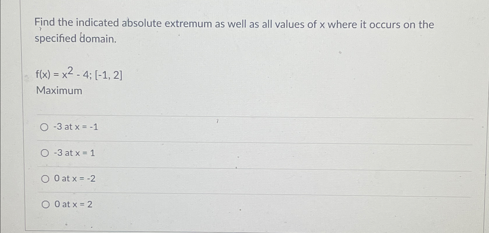 Solved Find the indicated absolute extremum as well as all | Chegg.com