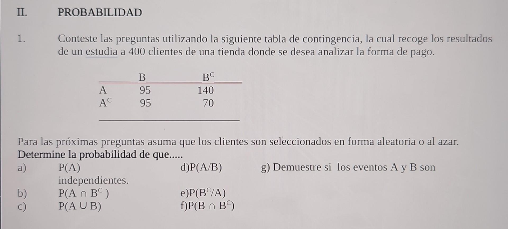 1. Conteste las preguntas utilizando la siguiente tabla de contingencia, la cual recoge los resultados de un estudia a 400 cl